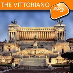 The mp3 audio visit Rome by the tour THE VITTORIANO The mp3 audio visit The Vittoriano