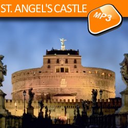 The mp3 audio visit Rome by the tour ST. ANGEL'S CASTLE The mp3 audio visit St. Angel's Castle